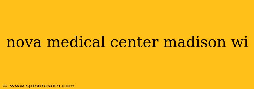 nova medical center madison wi