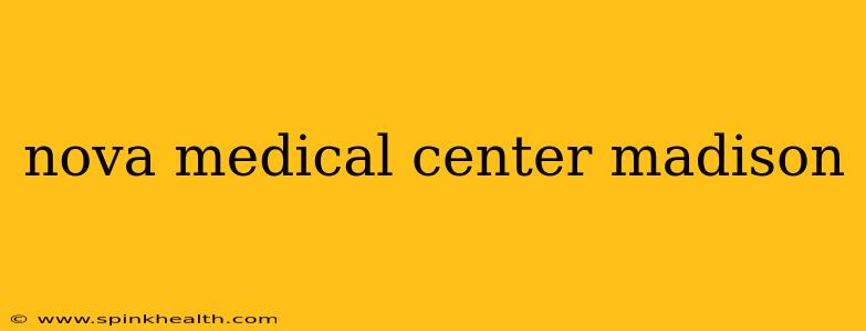 nova medical center madison