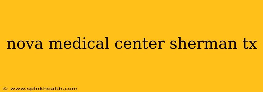 nova medical center sherman tx