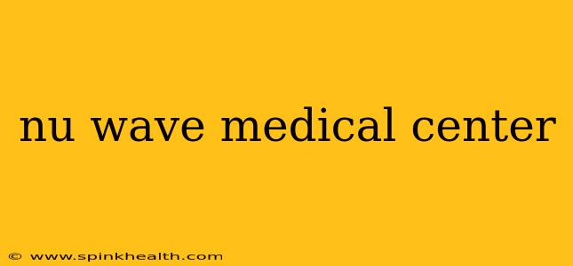 nu wave medical center
