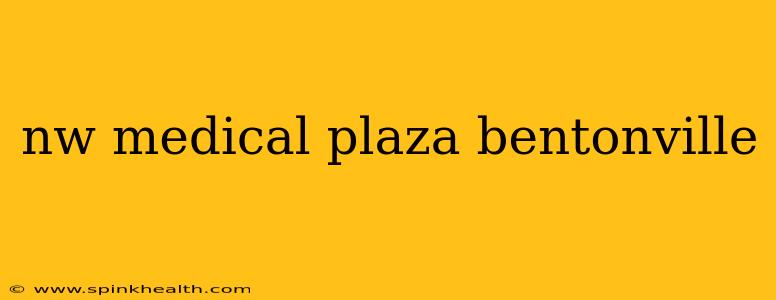nw medical plaza bentonville