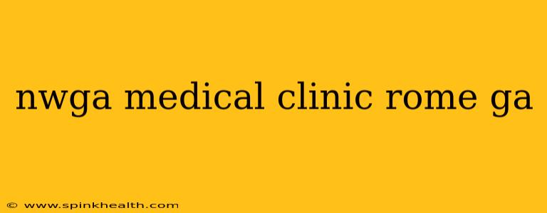 nwga medical clinic rome ga