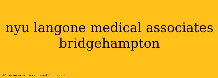 nyu langone medical associates bridgehampton