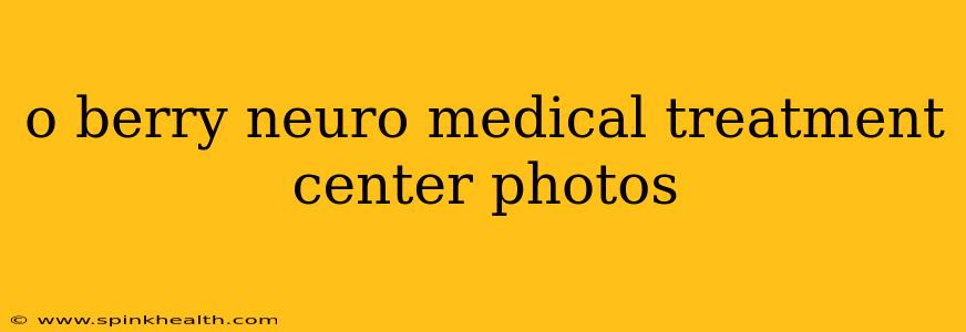 o berry neuro medical treatment center photos