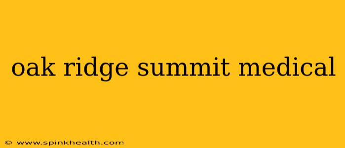 oak ridge summit medical