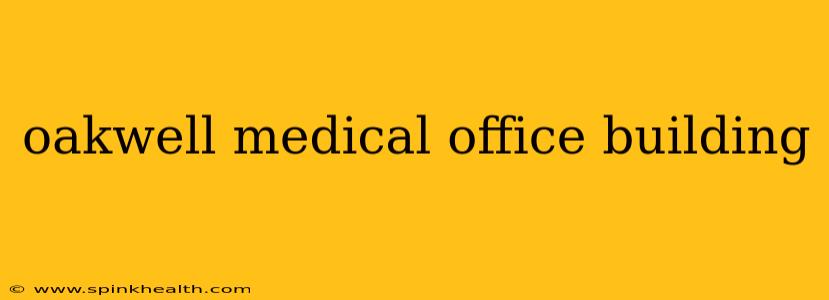 oakwell medical office building
