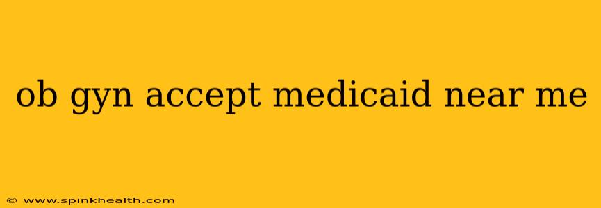 ob gyn accept medicaid near me