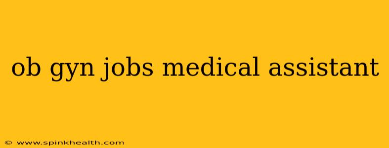 ob gyn jobs medical assistant