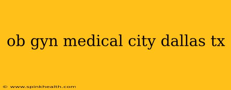 ob gyn medical city dallas tx