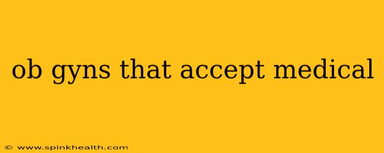 ob gyns that accept medical