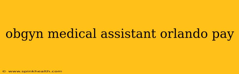 obgyn medical assistant orlando pay