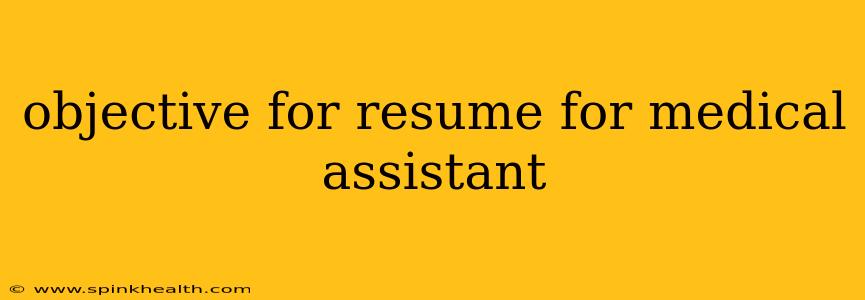objective for resume for medical assistant