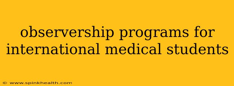 observership programs for international medical students