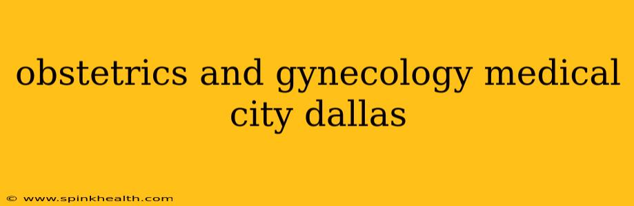obstetrics and gynecology medical city dallas