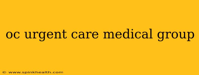oc urgent care medical group