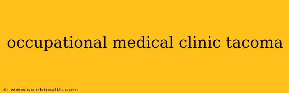 occupational medical clinic tacoma