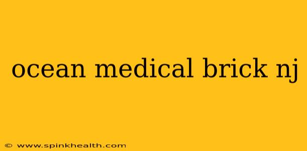 ocean medical brick nj
