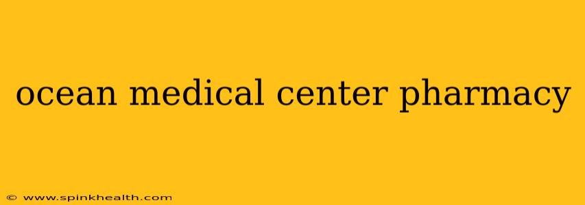 ocean medical center pharmacy