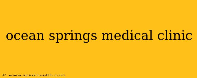 ocean springs medical clinic
