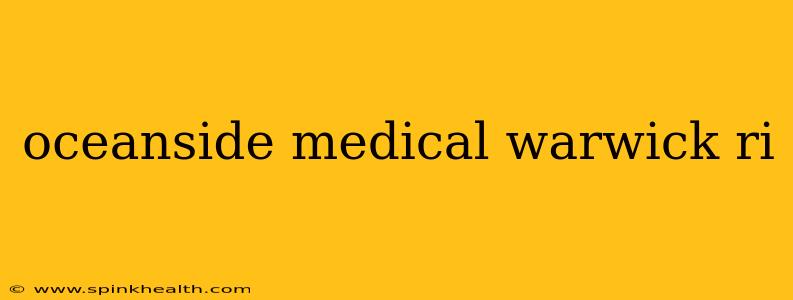 oceanside medical warwick ri
