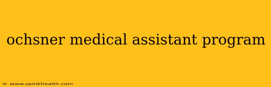 ochsner medical assistant program