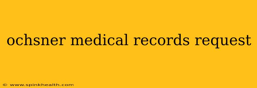 ochsner medical records request