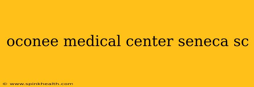 oconee medical center seneca sc