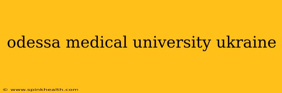 odessa medical university ukraine