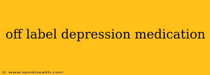 off label depression medication