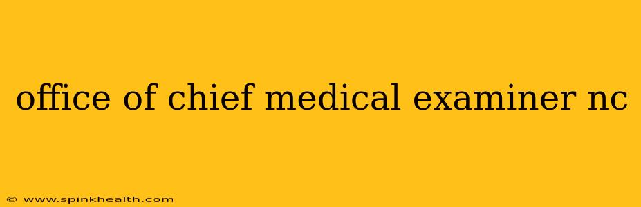 office of chief medical examiner nc