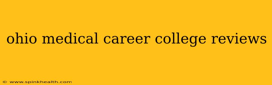 ohio medical career college reviews