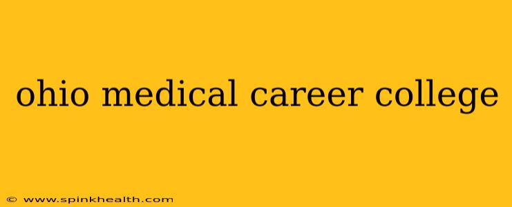 ohio medical career college