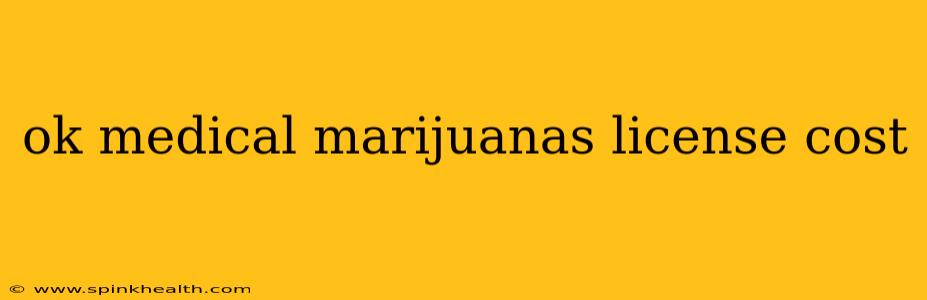 ok medical marijuanas license cost