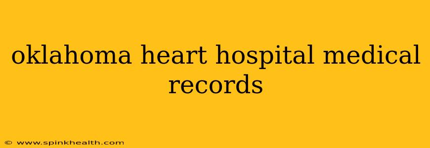 oklahoma heart hospital medical records