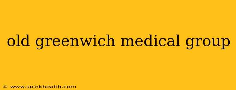 old greenwich medical group