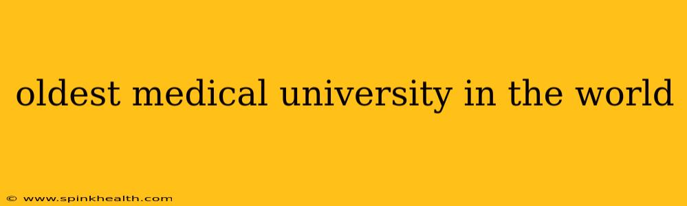 oldest medical university in the world