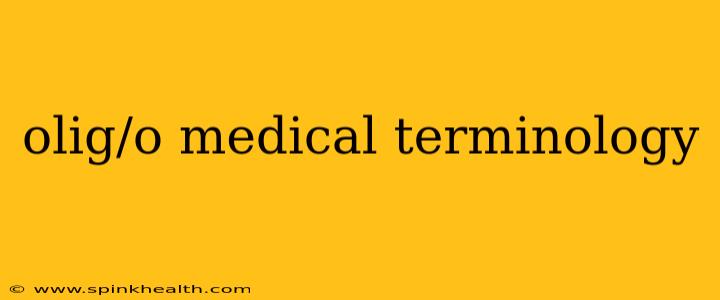 olig/o medical terminology
