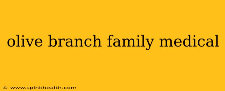 olive branch family medical