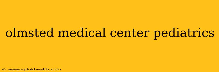 olmsted medical center pediatrics