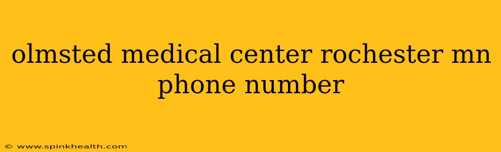 olmsted medical center rochester mn phone number