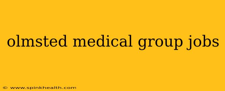 olmsted medical group jobs