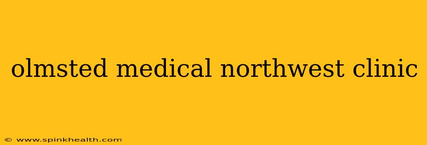 olmsted medical northwest clinic