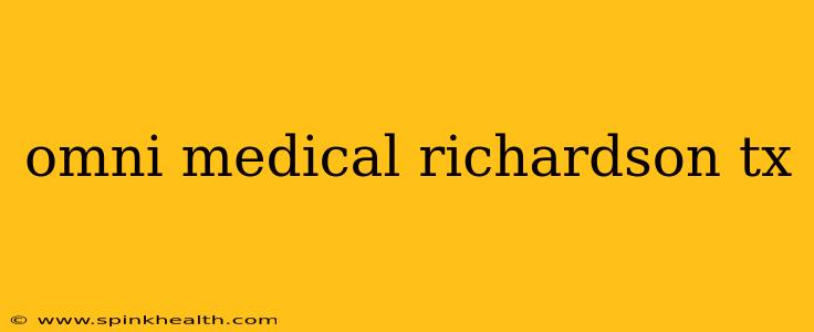 omni medical richardson tx