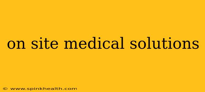 on site medical solutions