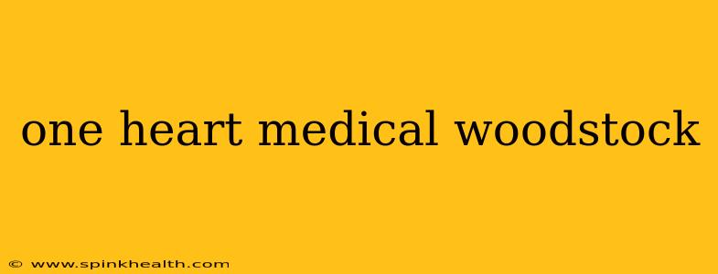 one heart medical woodstock