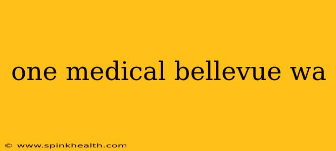one medical bellevue wa
