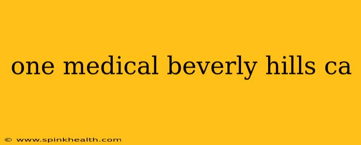 one medical beverly hills ca