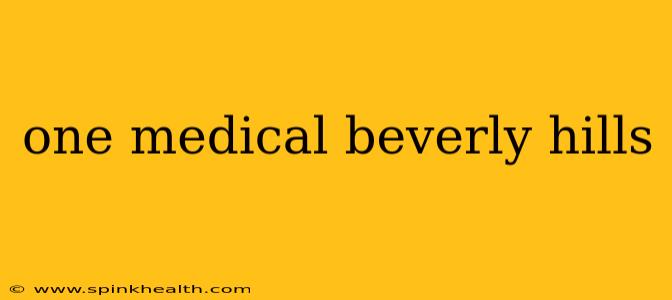 one medical beverly hills