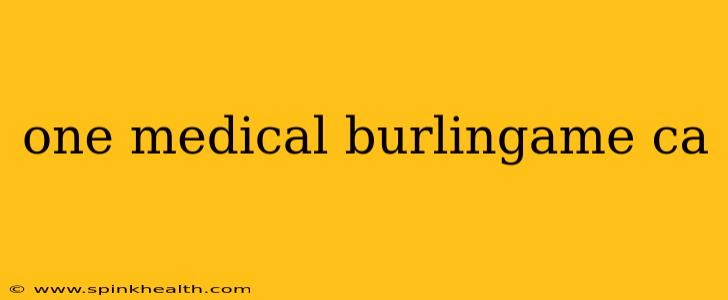 one medical burlingame ca