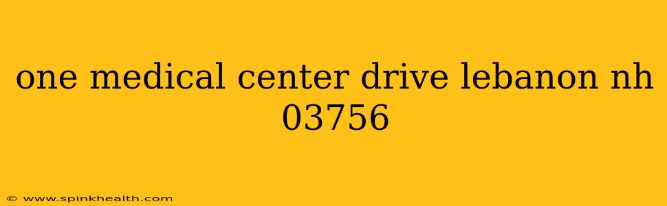 one medical center drive lebanon nh 03756